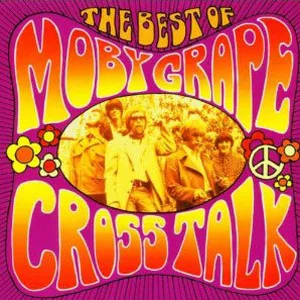 Crosstalk : the best of Moby grape